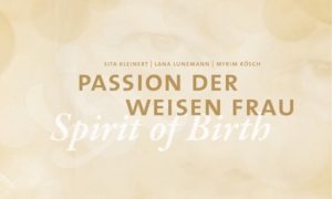 Passion der weisen Frau - Spirit of Birth